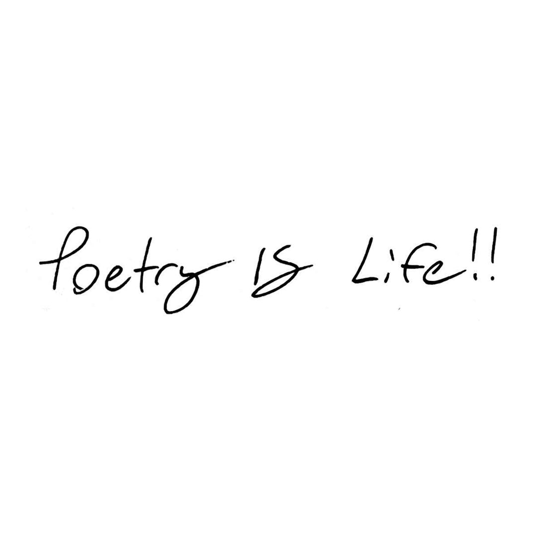 POETRY IS LIFE // LIFE IS POETRY